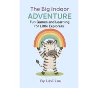 The Big Indoor Adventure: Fun Games and Learning for Little Explorers