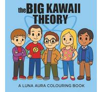 The Big Kawaii Theory: A Luna Aura Colouring Book