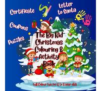 The Big Kid Christmas Colouring & Activity Book - Full Colour for Ages 6 yo 8 year olds: A Magical Christmas Colouring & Activity Book for Ages 6-8, ... Tracing, Jokes & Coupons, Certificate & More