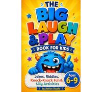 The Big Laugh & Play Book for Kids: Jokes, Riddles, Knock-Knock Fun & Silly Activities