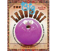 The Big Lebowski: An Illustrated, Annotated History of the Greatest Cult Film of All Time