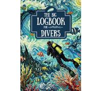 The big Logbook for Divers - Map Your Path, Chase Your Dreams: A motivational tool to help you stay on track and celebrate success.