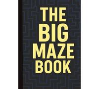 The Big Maze Book: 120 challenging maze puzzles with solutions - fun brain teasers and logic games for adults in a handy 7×10 inch format