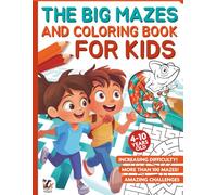 The Big Mazes and Coloring Book for Kids: Over 100 mazes with pictures to colour in | 4-10 years old | increasing difficulty and amazing challenges!