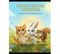 THE BIG MEADOW ADVENTURE: A Story of Friendship and Fun
