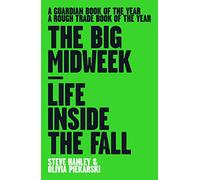 The Big Midweek : Life Inside The Fall