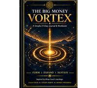 The Big Money Vortex: A Simple 21 Day Journal & Workbook