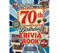 The Big Nostalgic 70th Birthday Trivia Book for Men: 265+ Large-Print American Quizzes, Fun Facts & Memory-Lane Challenges To Test His Memory & Make Him Smile | 70-Year-Old Birthday Gift