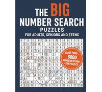 THE BIG NUMBER SEARCH PUZZLES FOR ADULTS SENIORS AND TEENS: Large Print 8.5x11 inches 6000 Numbers to find 200 Brain Teasers With Solutions 20x20 Grid