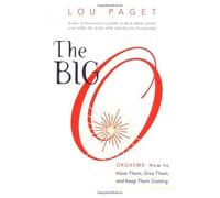 The Big O: How to Have Them, Give Them, and Keep Them Coming by Lou Paget (2001-05-08)