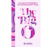 The Big O: The ultimate sex and relationship guide from Twitter guru and LaidBare podcast host Oloni