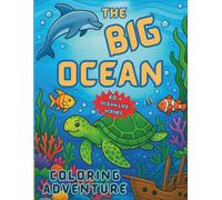 The BIG OCEAN Coloring Adventure: A whimsical splash of life in the ocean to spark mindfulness and creativity for all ages!