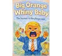 The Big Orange Whiny Baby