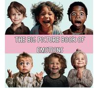 The Big Picture Book of Emotions: Photo Book for Babies. With Real Photos. For Toddlers and Adults.
