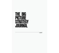 The Big Picture Strategy Journal: Life and Career Strategy
