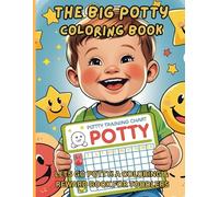 THE BIG POTTY coloring book: LETS GO POTTY! A COLORING & REWARD BOOK FOR TODDLERS