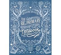 The Big Primary Notebook: A Customizable K-2 Primary Composition Journal for subjects like Reading, Science, Geography, Writing, and Storytelling - Perfect for Home & School!