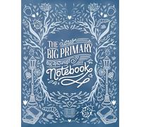 The Big Primary Notebook: A Customizable K-2 Primary Composition Journal for subjects like Reading, Science, Geography, Writing, and Storytelling - Perfect for Home & School!