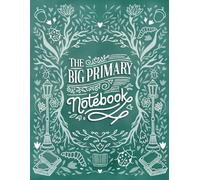 The Big Primary Notebook: A Customizable K-2 Primary Composition Journal for subjects like Reading, Science, Geography, Writing, and Storytelling - Perfect for Home & School!