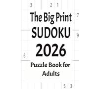 The Big Print Sudoku 2026 Puzzle Book for Adults: Relaxing & Challenging Sudoku with Clear Grids and Solutions |50+ Puzzles | 110 pages