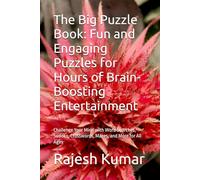 The Big Puzzle Book: Fun and Engaging Puzzles for Hours of Brain-Boosting Entertainment: Challenge Your Mind with Word Searches, Sudoku, Crosswords, Mazes, and More for All Ages