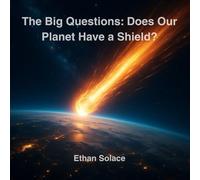 The Big Questions: Does Our Planet Have a Shield?