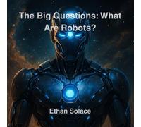 The Big Questions: What Are Robots?