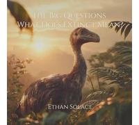The Big Questions: What Does Extinct Mean?