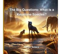 The Big Questions: What Is a Keystone Species?