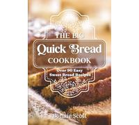 The Big Quick Bread Cookbook: Over 90 Easy Sweet Bread Recipes