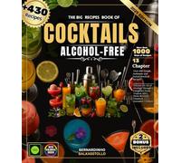 The Big Recipes Book of Cocktail Alcohol-free: Over 430 Simple, Authentic and Varied Mocktail Recipes - Discover the Art of Mixology Through 6 ... Revisited Classics & Innovative Creations