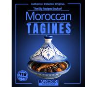 The Big Recipes Book of Moroccan Tagines: More than 110 Authentic Maghreb Delicacies from the Mediterranean Slow Cooking Utensil, with Meat, Poultry, ... Tagines and Traditional Side Dishes