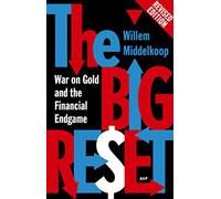 The Big Reset Revised Edition: War on Gold and the Financial Endgame