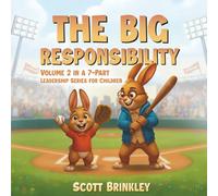 The Big Responsibility: Volume 2 in a 7-Part Leadership Series for Children