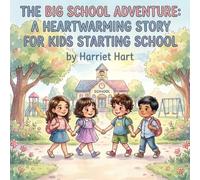 The Big School Adventure: A Heartwarming Story for Kids Starting School