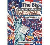 The Big Semiquincentennial Book of Sudoku: over 1000 sudoku puzzles