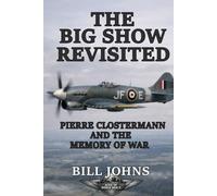 The Big Show Revisited: Pierre Clostermann and the Memory of War