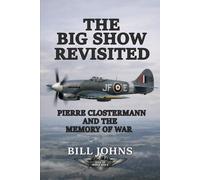 The Big Show Revisited: Pierre Clostermann and the Memory of War