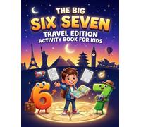 The Big SIX SEVEN Travel Edition Activity Book for Kids: Non-Stop Travel Fun with Would You Rather, Mazes, Word Searches, Coloring, and More
