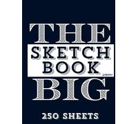 The Big Sketchbook 250 Sheets Hardcover: 8.5 x 11" Large Blank White Drawing and Sketching Paper 500 Page Sketch Book for Kids Teens Adults Artists ... Sketches Doodling Sketchpad Art Supplies