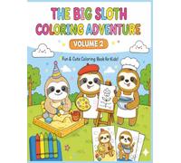 The Big Sloth Coloring Adventure Volume 2: Slow Down for Big Adventures! | More Sloths, More Smiles, More Coloring! | Perfect for Preschoolers, Kids ... and Relaxing | 8.5 x 11 inches | 51 pages