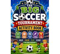 The Big Soccer Tournament Activity Book for Kids - Word Search, Mazes, Coloring, Matching & Drawing Fun (30 Pages)