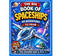 The Big Spaceship Coloring Book: 60 Space Adventures from the Cockpit: Fun Space Coloring Book for Kids Ages 4-8 with Spaceships, Planets, Astronauts, Aliens, Rockets and Hidden Object Missions