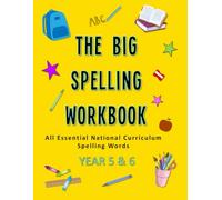 The Big Spelling Workbook: All Essential National Curriculum Spelling Words Year 5 & 6: Activity Book for Learning UK National Curriculum Spelling Words (Including Common Exception Words)