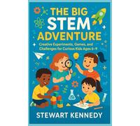 The Big STEM Adventure: Creative Experiments, Games, and Challenges for Curious Kids Ages 6-9: 21
