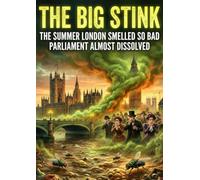 The Big Stink: The summer London smelled so bad Parliament almost dissolved