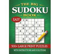 The Big Sudoku Book 500+ Large Print Puzzles: Sudoku Puzzles for Beginners / 500+ Large Print Puzzles / 8.5x11 inches (A4), 133 pages / Solutions included