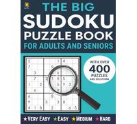 The Big Sudoku Puzzle Book For Adults and Seniors: Big Print, Four Puzzles per Page, Very Easy to Hard Levels for Teens, Adults and Seniors with Solutions, Festival, Thanksgiving, Christmas Gift