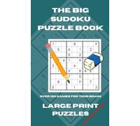 The Big Sudoku Puzzle Book: Over 100 Games For Your Brain