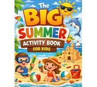 The Big Summer Activity Book for Kids: Coloring, Mazes, Tracing, Counting and Fun Learning Activities for Kids Ages 3-8